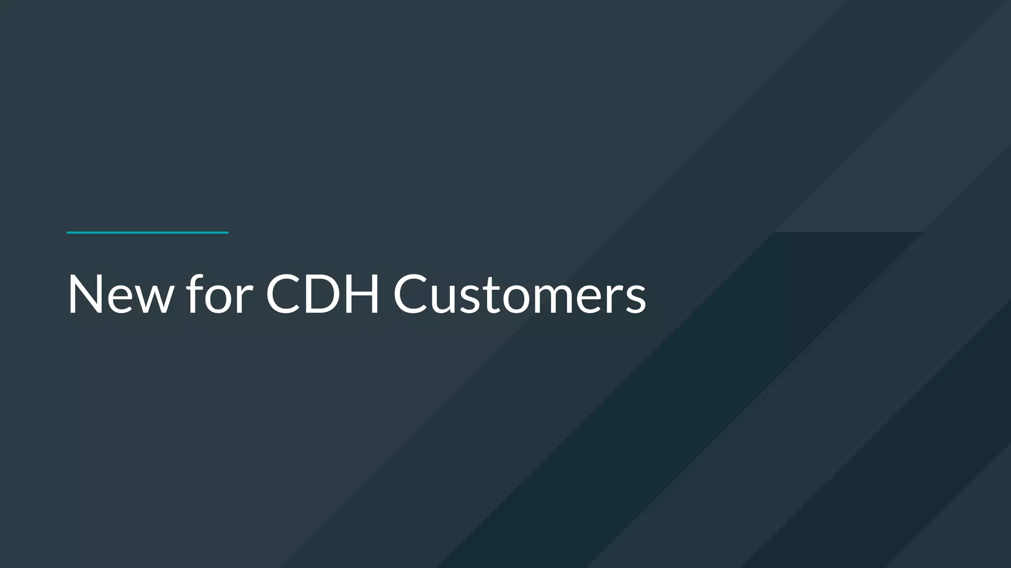 New for CDH Customers
 