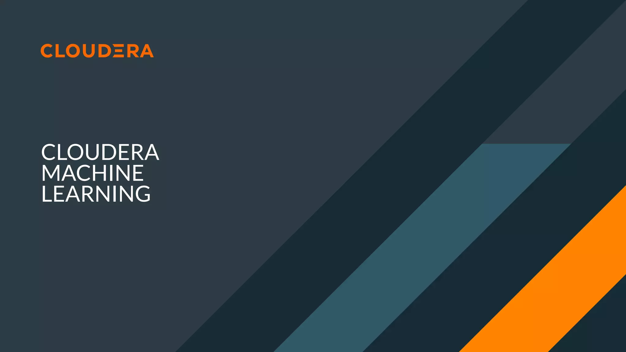 CLOUDERA
MACHINE
LEARNING
 