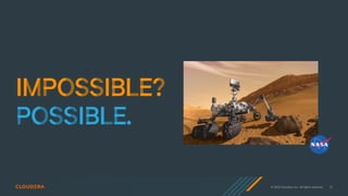 © 2020 Cloudera, Inc. All rights reserved. 15
 