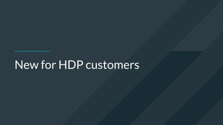 New for HDP customers
 