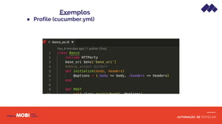 AUTOMAÇÃO DE TESTES API
● Profile (cucumber.yml)
Exemplos
 