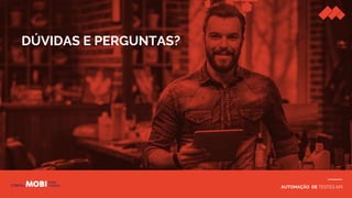 DÚVIDAS E PERGUNTAS?
AUTOMAÇÃO DE TESTES API
 