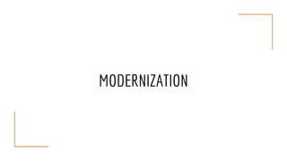 MODERNIZATION
 