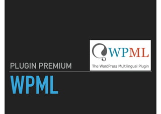 WPML
PLUGIN PREMIUM
 