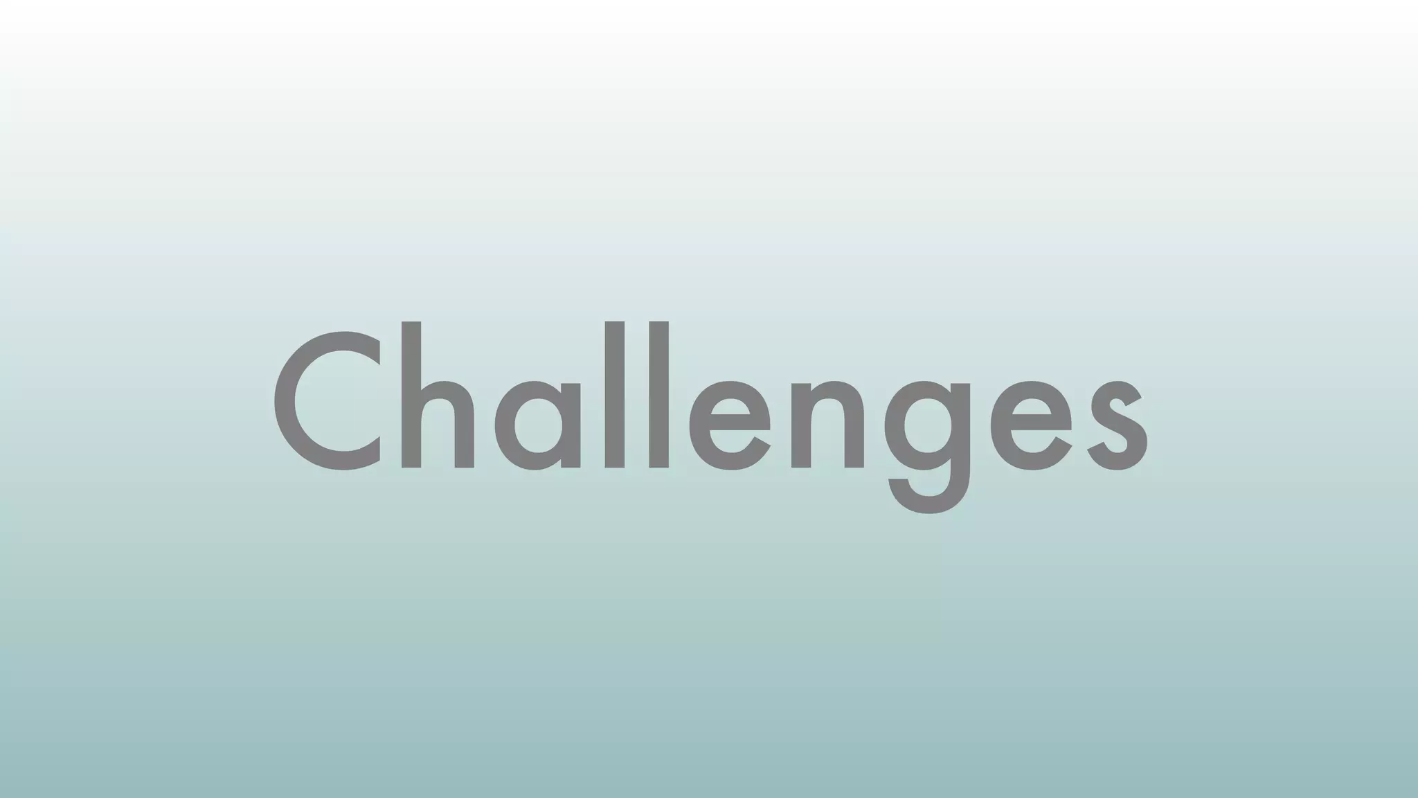 Challenges
 