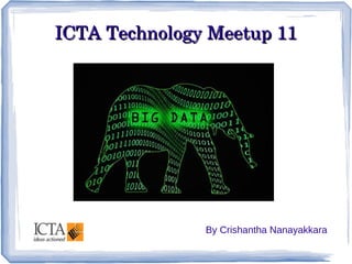 ICTA Technology Meetup 11

By Crishantha Nanayakkara

 