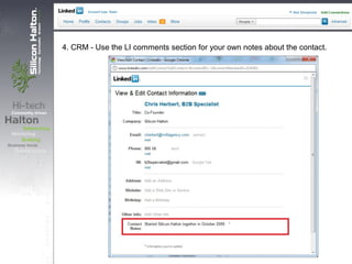 4. CRM - Use the LI comments section for your own notes about the contact.
 
