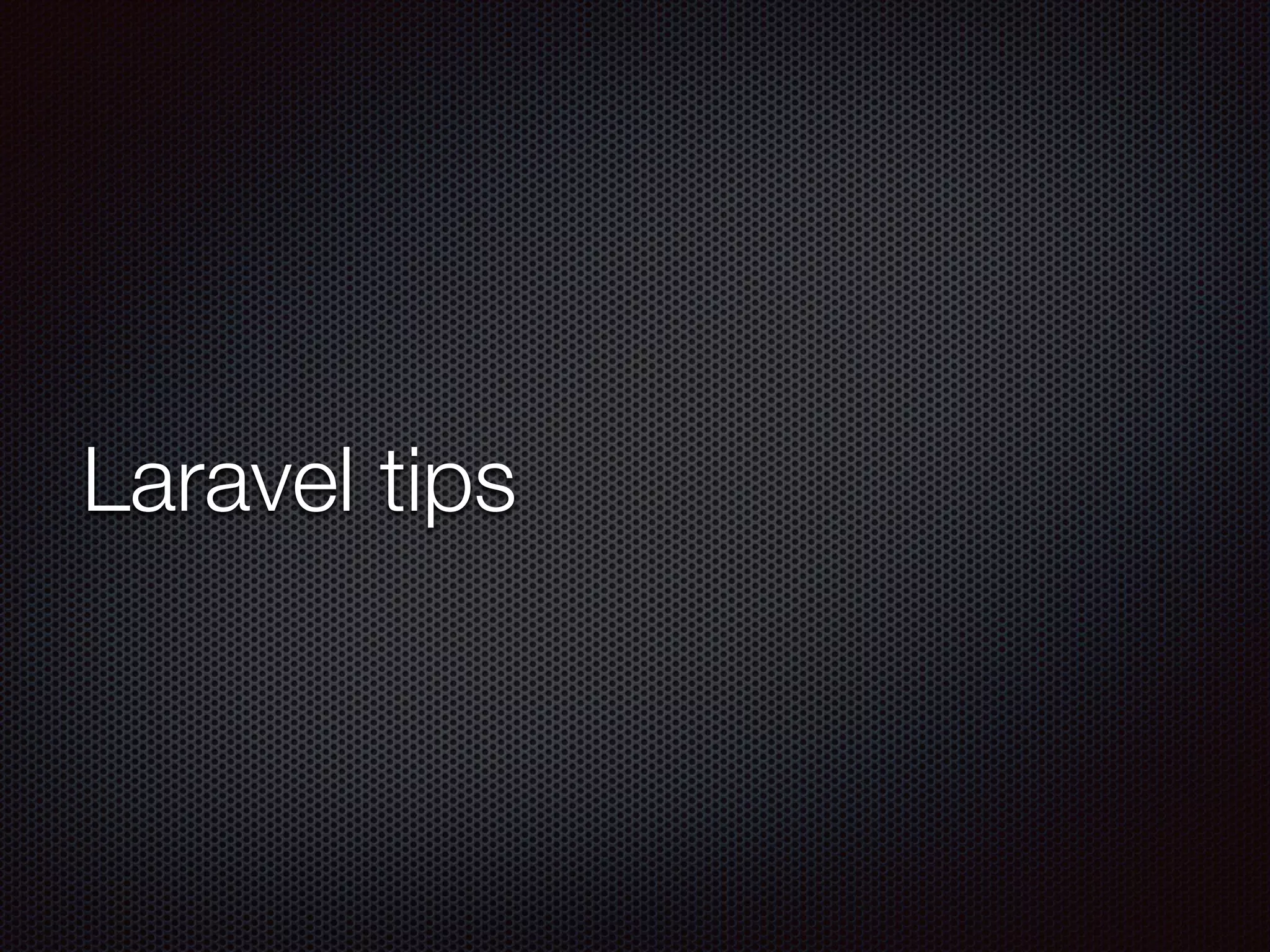 Laravel tips 