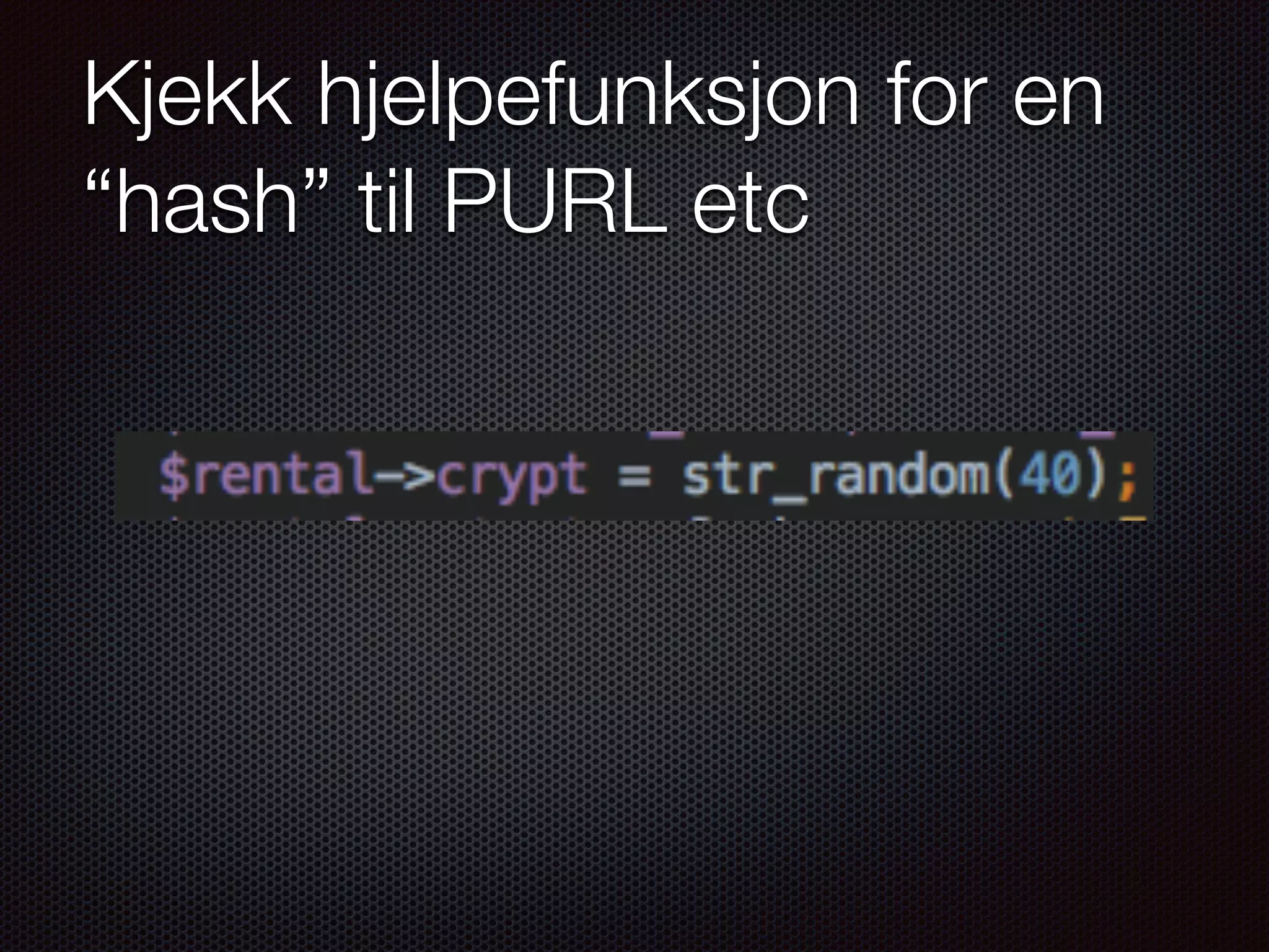 Kjekk hjelpefunksjon for en “hash” til PURL etc 