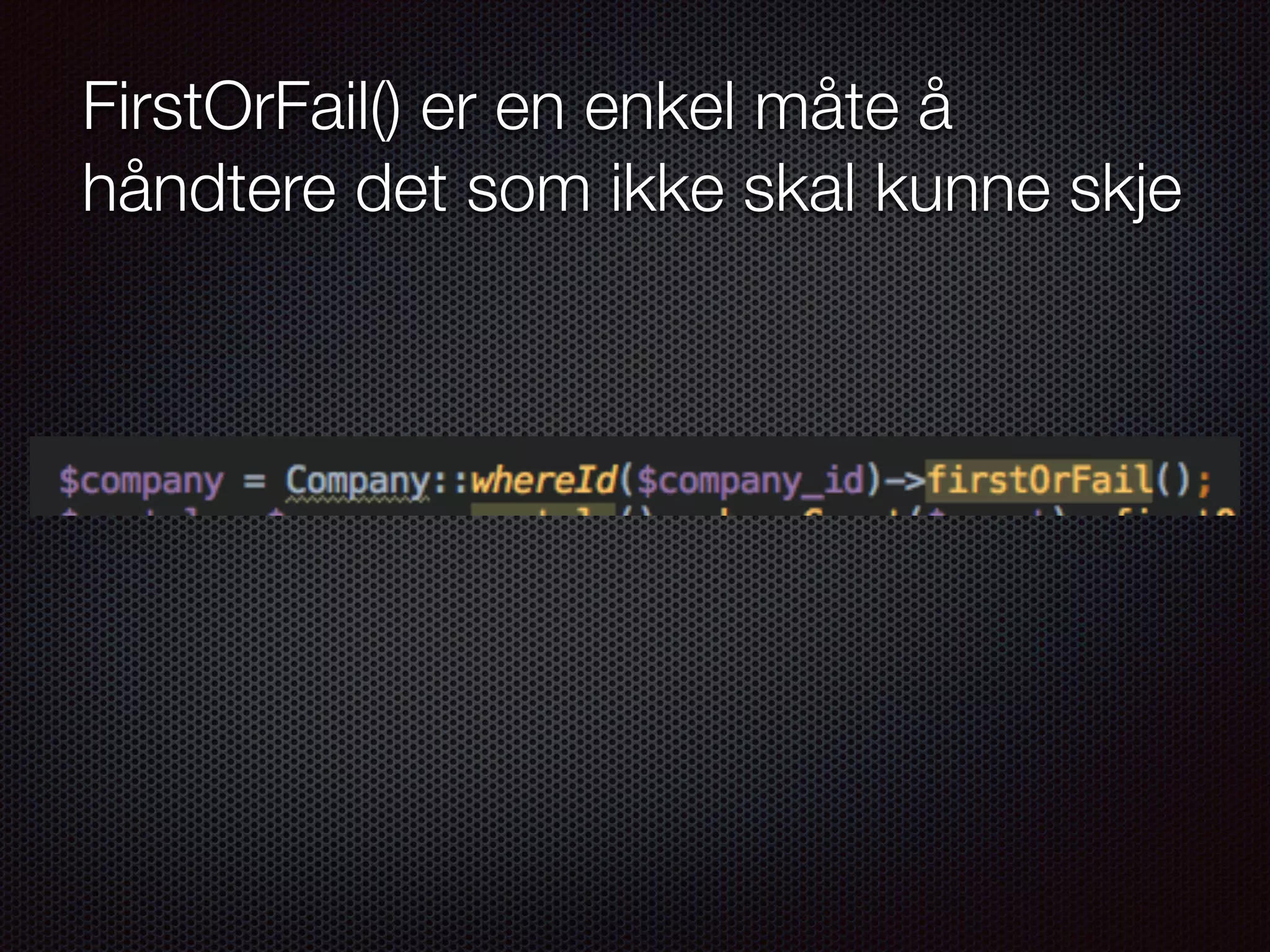 FirstOrFail() er en enkel måte å håndtere det som ikke skal kunne skje 