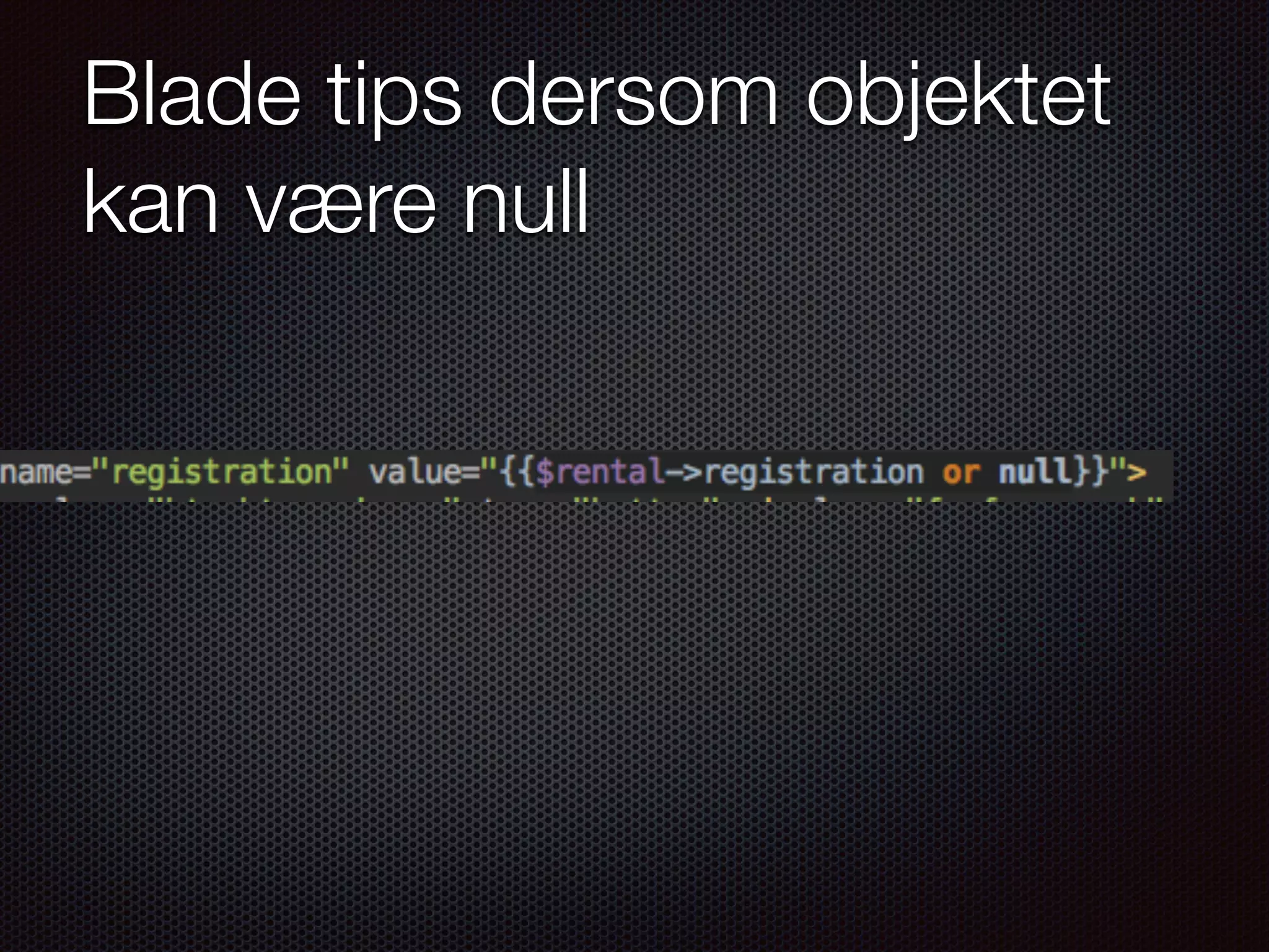 Blade tips dersom objektet kan være null 