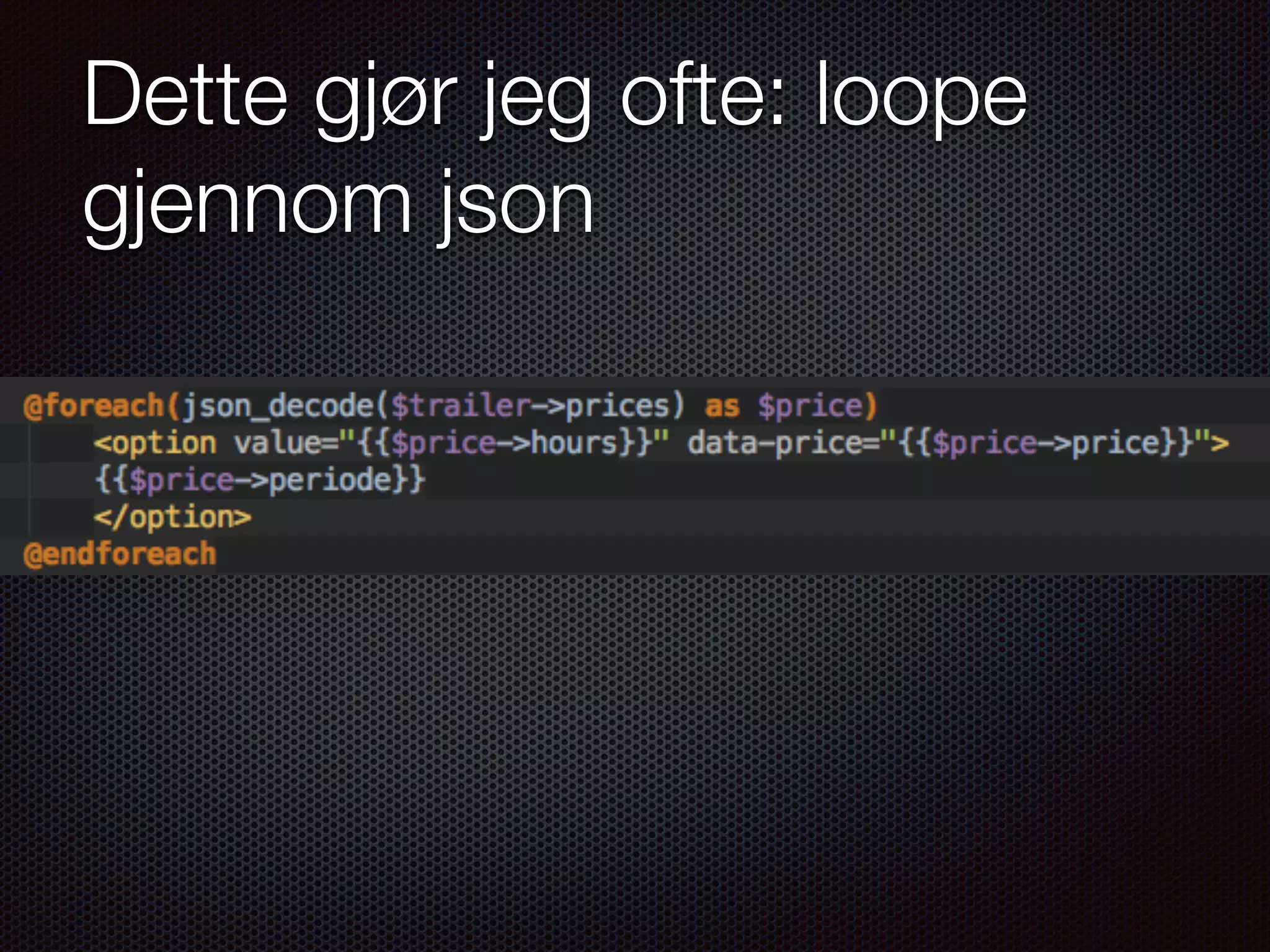 Dette gjør jeg ofte: loope gjennom json 