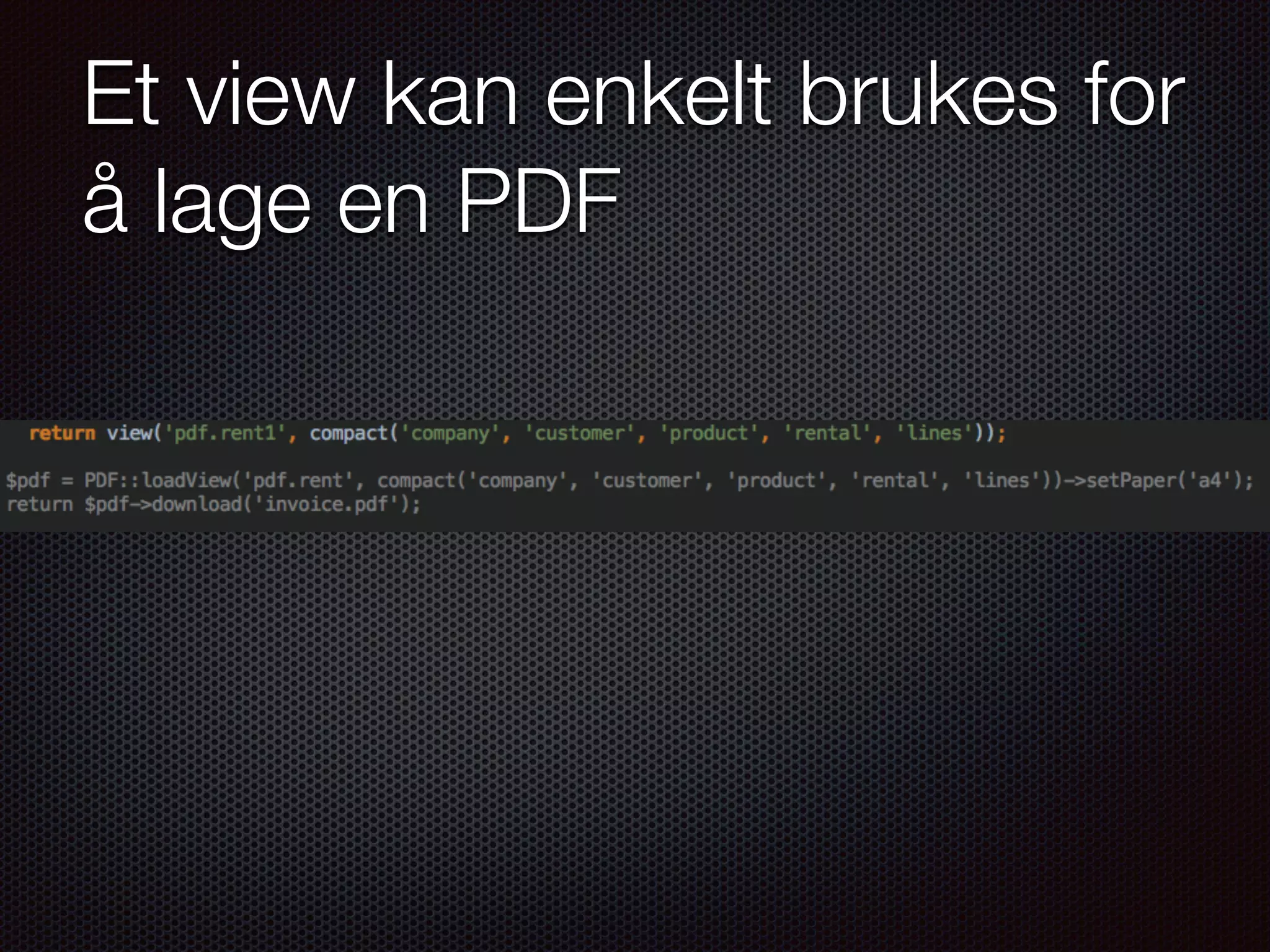 Et view kan enkelt brukes for å lage en PDF 
