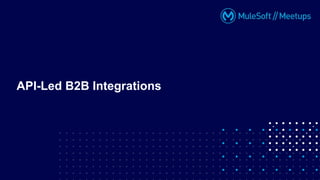 API-Led B2B Integrations
 