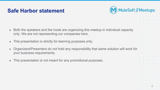 5
● Both the speakers and the hosts are organizing this meetup in individual capacity
only. We are not representing our companies here.
● This presentation is strictly for learning purposes only.
● Organizers/Presenters do not hold any responsibility that same solution will work for
your business requirements.
● This presentation is not meant for any promotional purposes.
Safe Harbor statement
 
