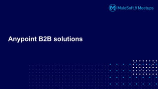 Anypoint B2B solutions
 