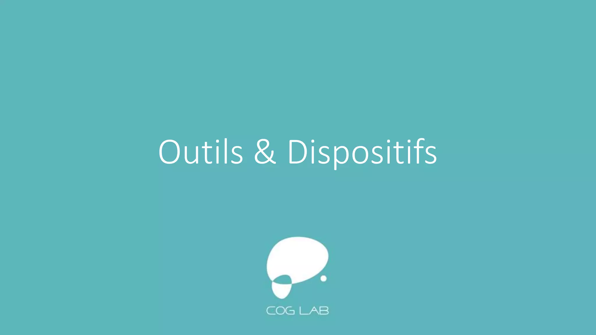 Outils & Dispositifs
 