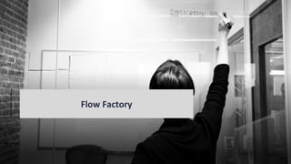 Flow Factory
28
 
