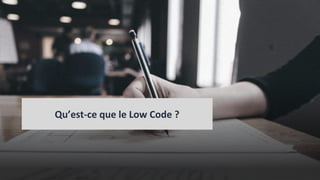 Qu’est-ce que le Low Code ?
 