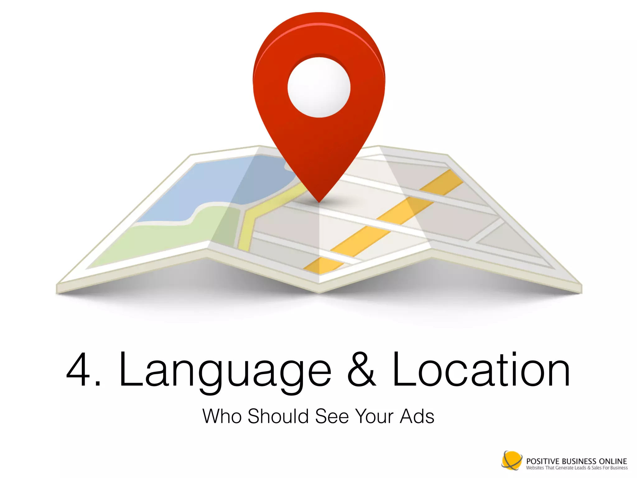 4. Language & Location
Who Should See Your Ads
 
