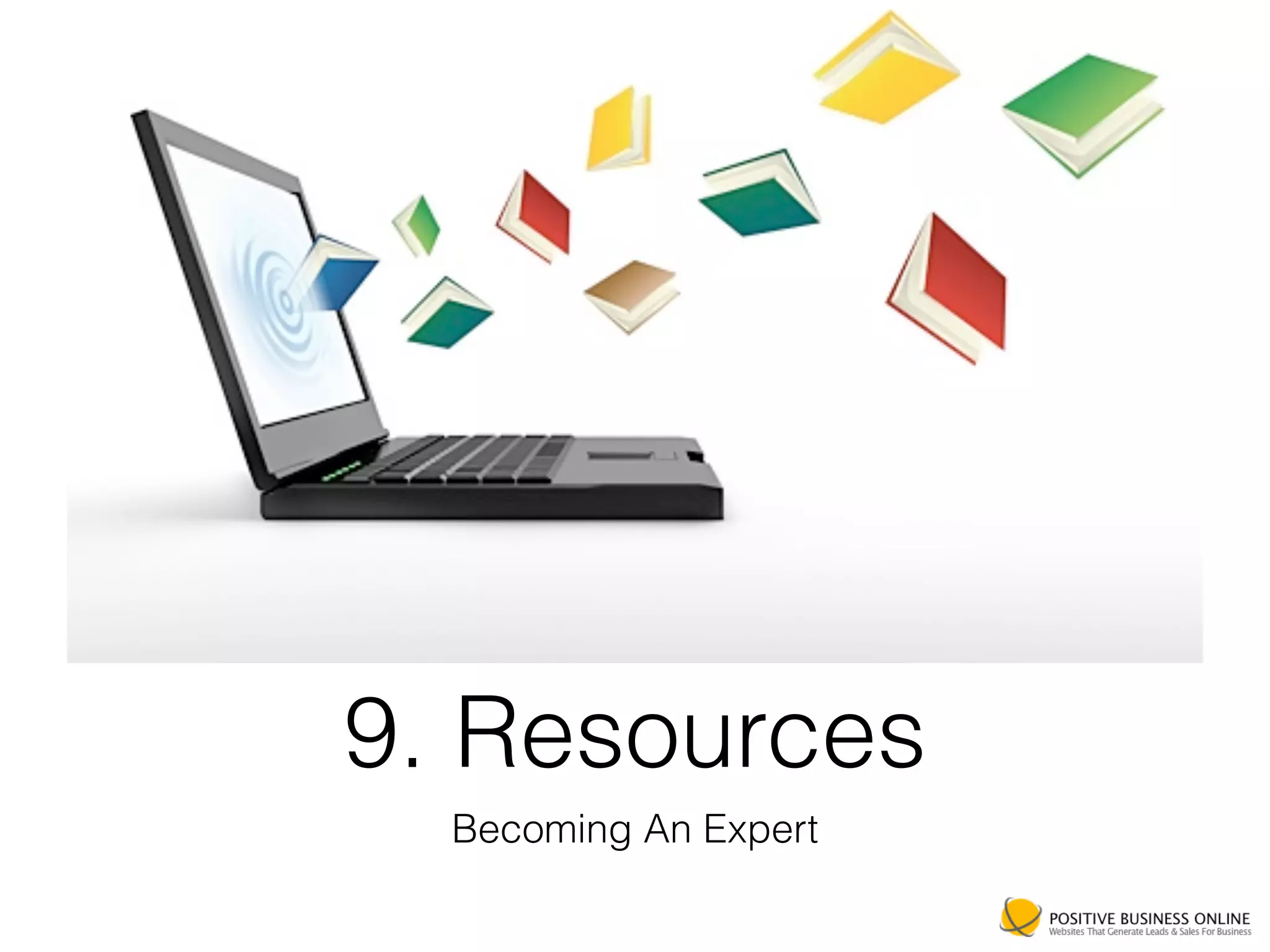 9. Resources
Becoming An Expert
 