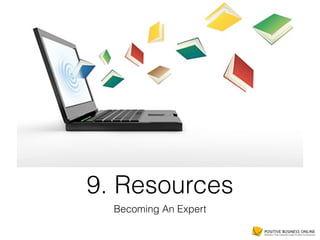 9. Resources
Becoming An Expert
 