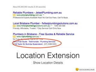 Location Extension
Show Location Details
 