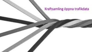 Kraftsamling öppna trafikdata
 