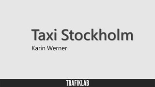 Taxi Stockholm
Karin Werner
 