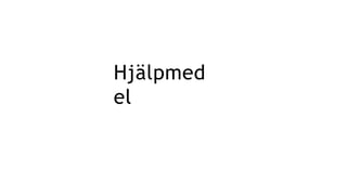 Hjälpmed
el
 