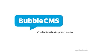 Chatbot-Inhalte einfach verwalten
https://bubblecms.io
 