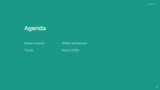 Version 1.0
Agenda
Market analysis
Trends
APISIX architecture
Demo APISIX
2
 