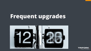 Frequent upgrades
Photo by Djim Loic on Unsplash
 