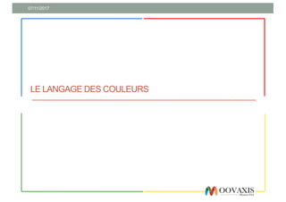 07/11/2017
LE LANGAGE DES COULEURS
 