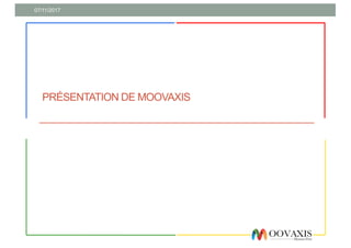 PRÉSENTATION DE MOOVAXIS
07/11/2017
 