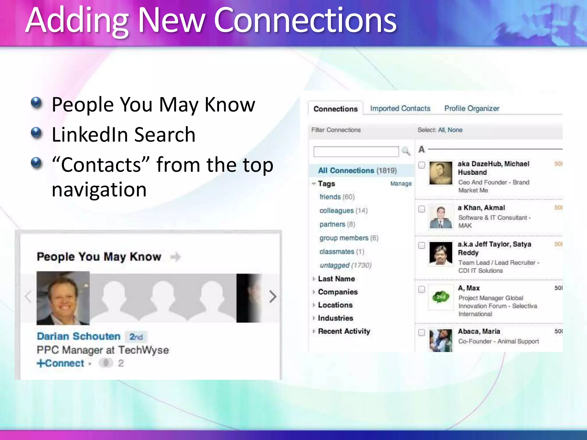 Adding New Connections 
People You May Know 
LinkedIn Search 
“Contacts” from the top 
navigation 
 