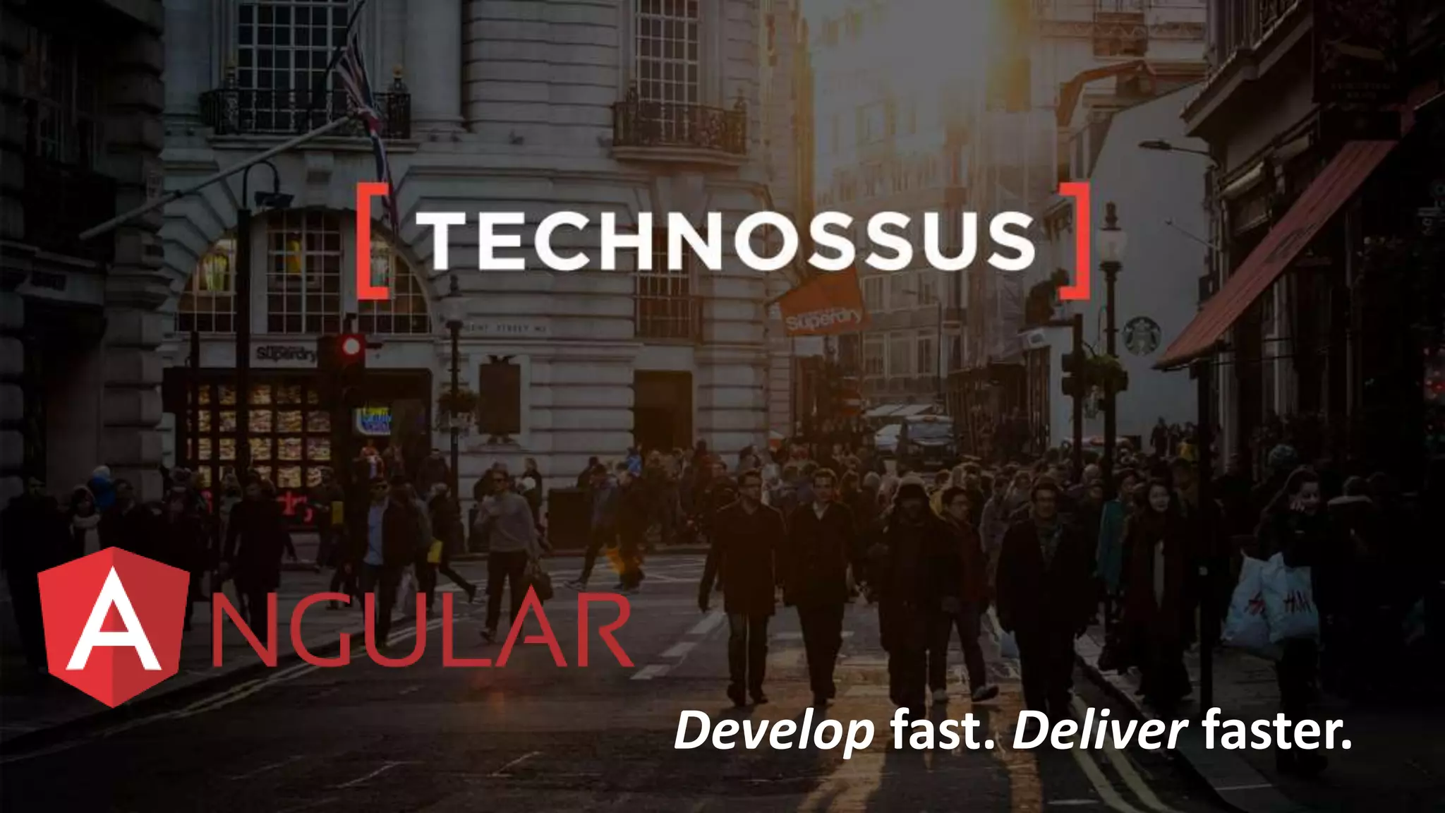 Develop fast. Deliver faster.
 