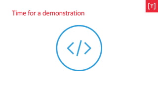Time for a demonstration
 