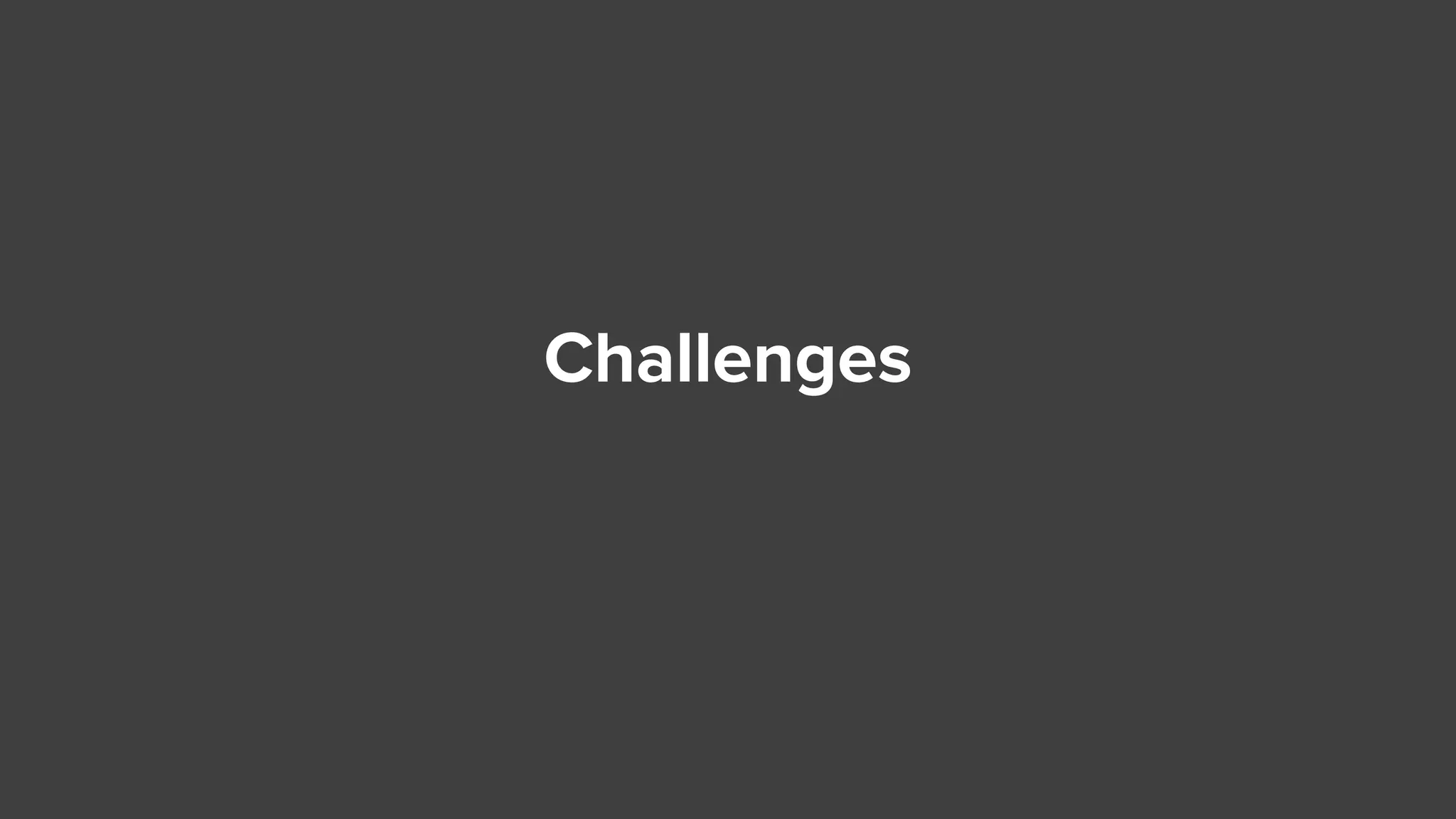 Challenges
 