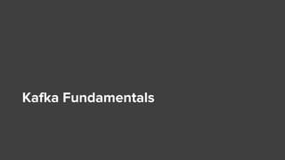 Kafka Fundamentals
 