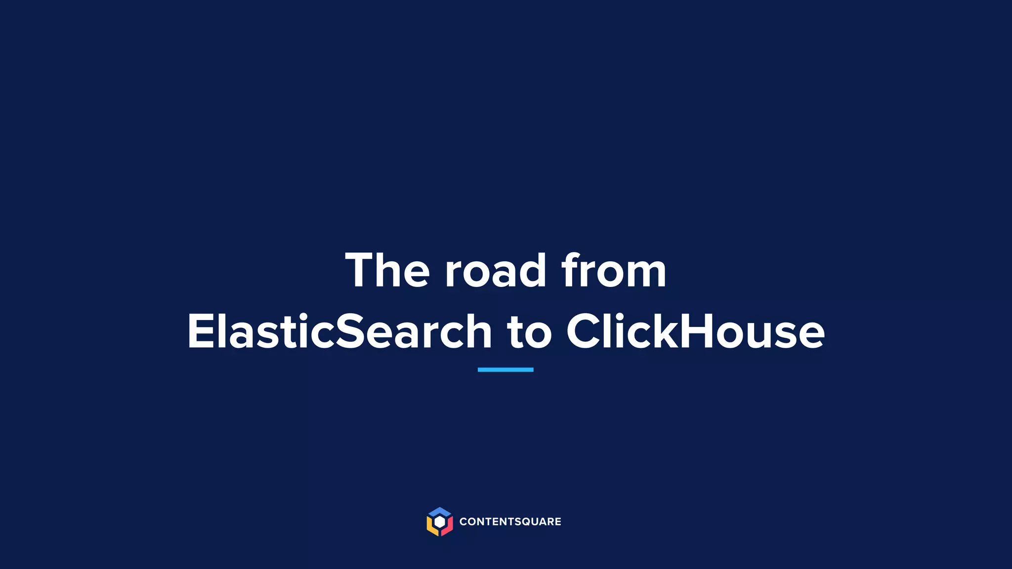 The road from
ElasticSearch to ClickHouse
 
