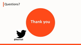 Questions?
Thank you
@lbernail
 