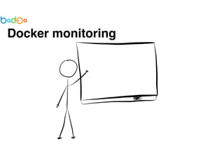 Docker monitoring 
 