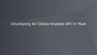 Developing An OData Enabled API In Mule
 
