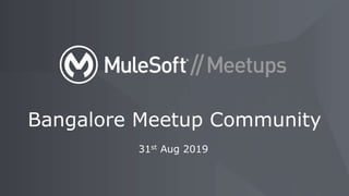 31st Aug 2019
Bangalore Meetup Community
 