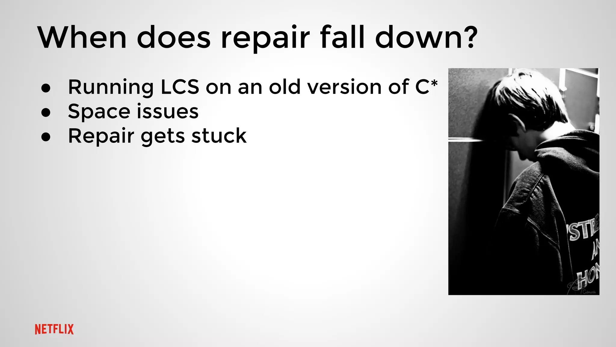 When does repair fall down?
● Running LCS on an old version of C*
● Space issues
● Repair gets stuck
 