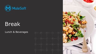 Lunch & Beverages
Break
 