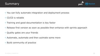 All contents © MuleSoft Inc.
Summary
34
• You can fully automate integration and deployment process
• CI/CD is reliable
• Training and good documentation is key factor
• Release first version as soon as possible then enhance with sprints approach
• Quality gates are your friends
• Automate, automate and then autmate some more
• Build community of practice
 