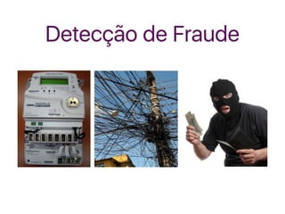 Detecção de Fraude
 