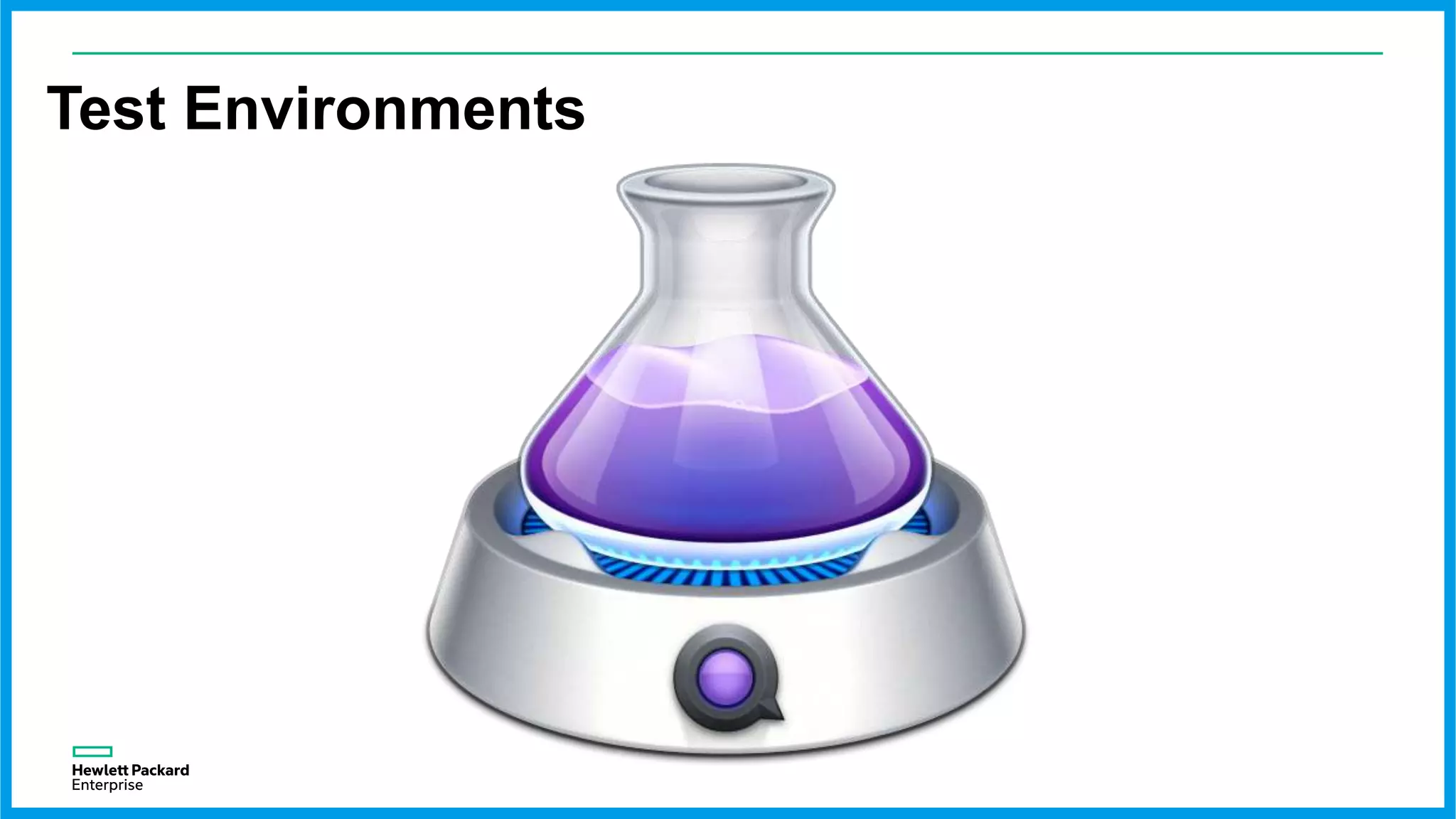 Test Environments
 